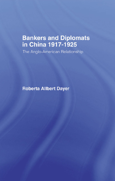 Cover image for book Bankers and Diplomats in China 1917-1925