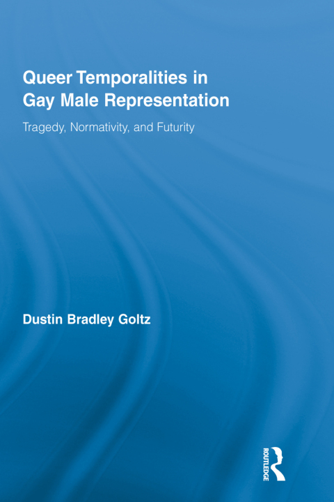 Cover image for book Queer Temporalities in Gay Male Representation