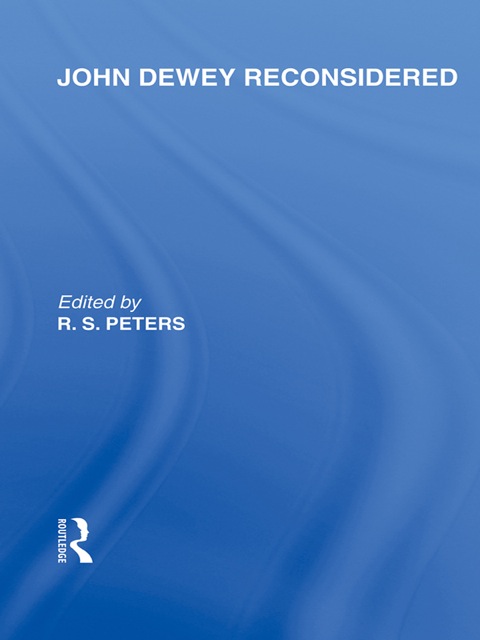 Cover image for book John Dewey reconsidered (International Library of the Philosophy of Education Volume 19)