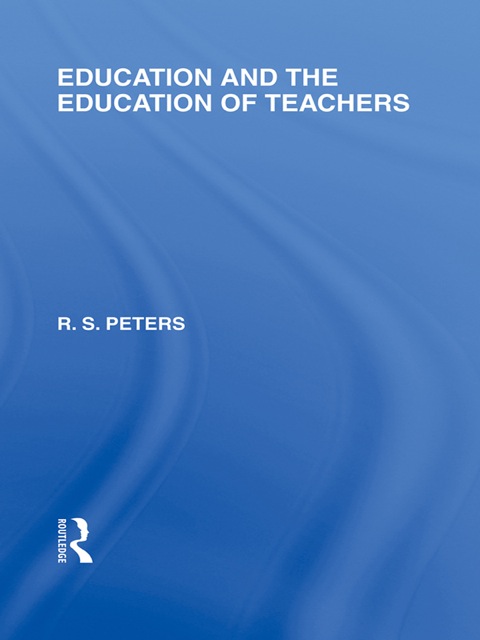 Cover image for book Education and the Education of Teachers (International Library of the Philosophy of Education volume 18)