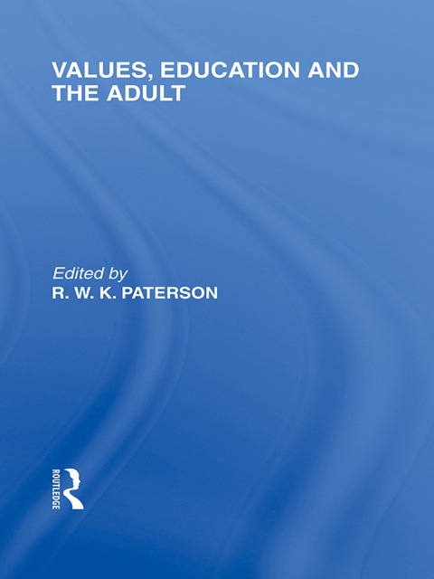 Cover image for book Values, Education and the Adult (International Library of the Philosophy of Education Volume 16)