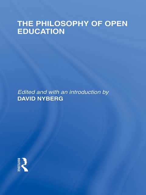 Cover image for book The Philosophy of Open Education (International Library of the Philosophy of Education Volume 15)