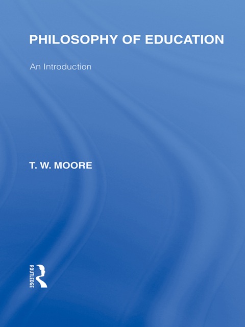 Philosophy of Education (International Library of the Philosophy of Education Volume 14) 