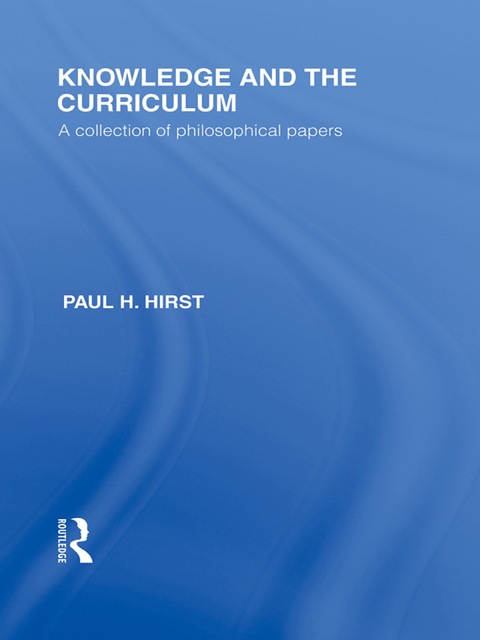 Cover image for book Knowledge and the Curriculum (International Library of the Philosophy of Education Volume 12)