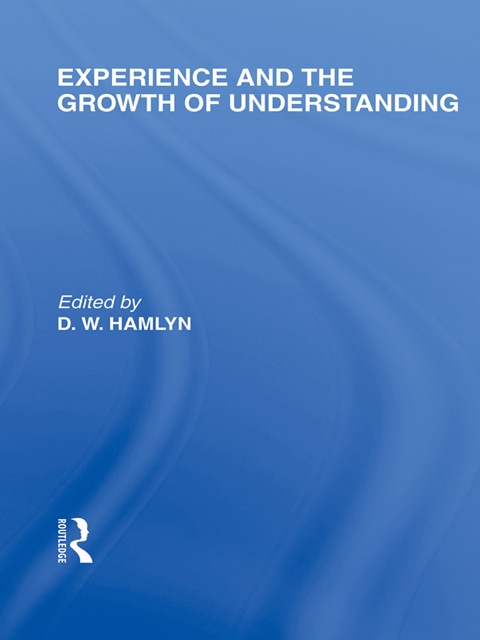 Cover image for book Experience and the growth of understanding (International Library of the Philosophy of Education Volume 11)
