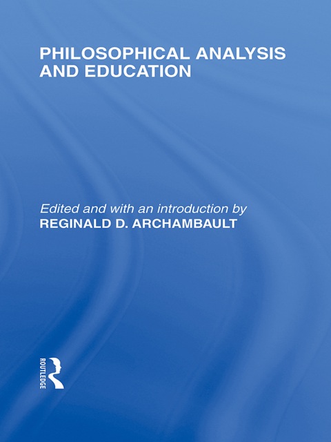 Cover image for book Philosophical Analysis and Education (International Library of the Philosophy of Education Volume 1)