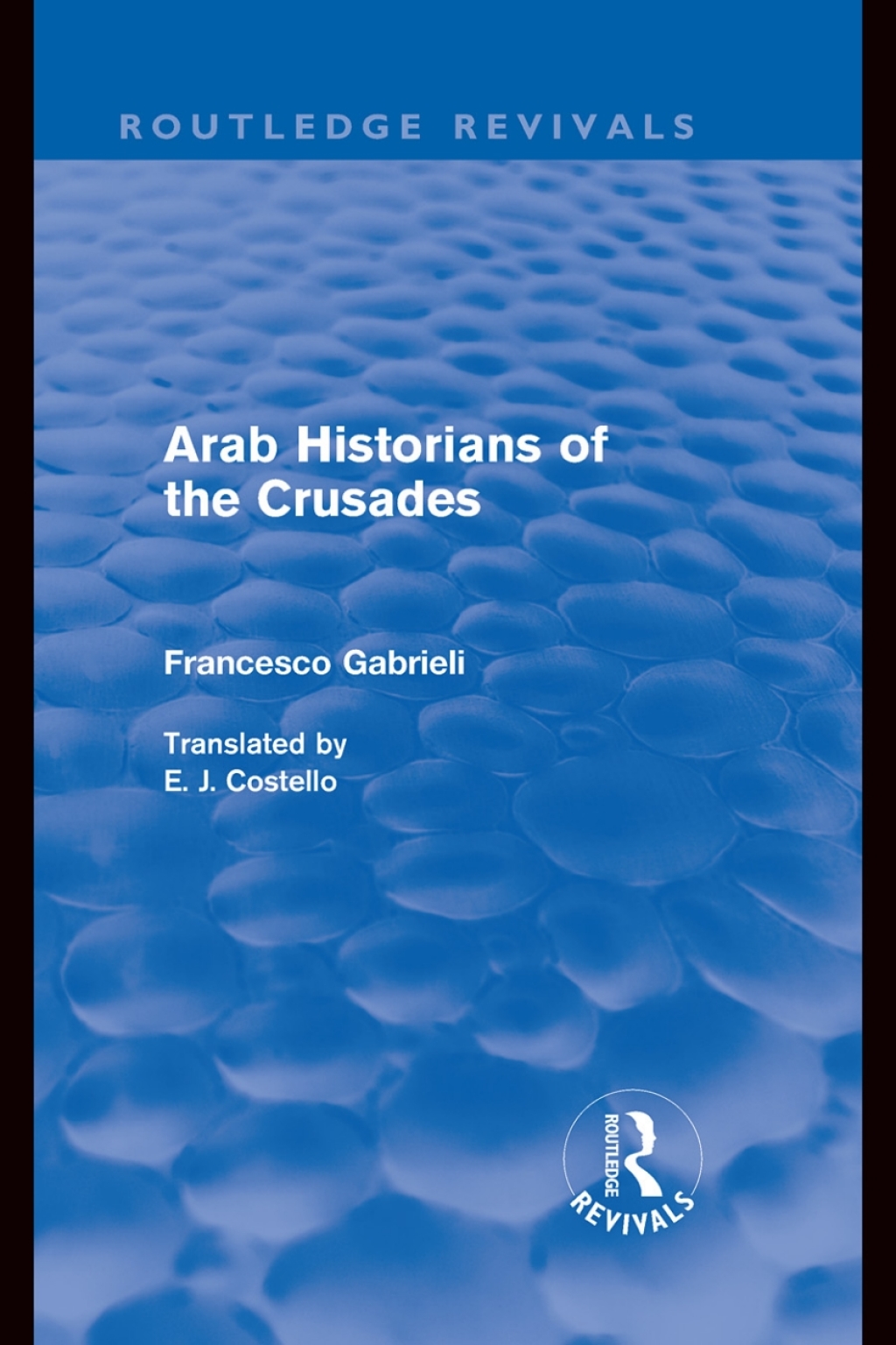Arab Historians of the Crusades (Routledge Revivals) - 1st Edition (eBook)