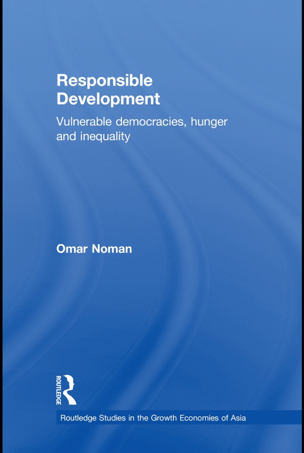 Responsible Development: Vulnerable Democracies Hunger and Inequality (eBook Rental) Responsible Development: Vulnerable Democracies Hunger and Inequality (eBook Rental)