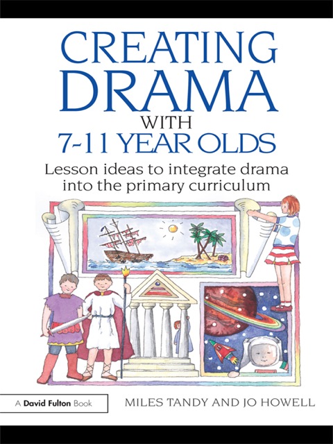 Creating Drama with 7-11 Year Olds 