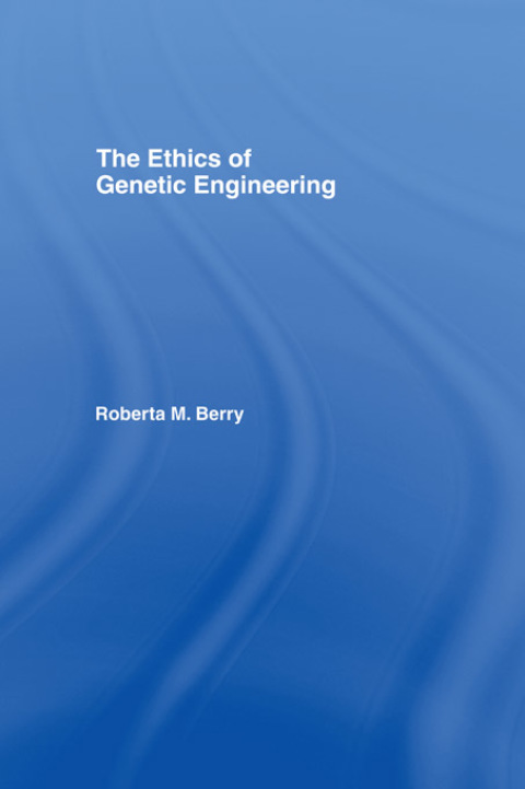 Cover image for book The Ethics of Genetic Engineering