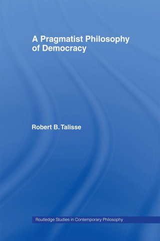 A Pragmatist Philosophy of Democracy