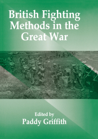 صورة الغلاف: British Fighting Methods in the Great War 1st edition 9780714634951