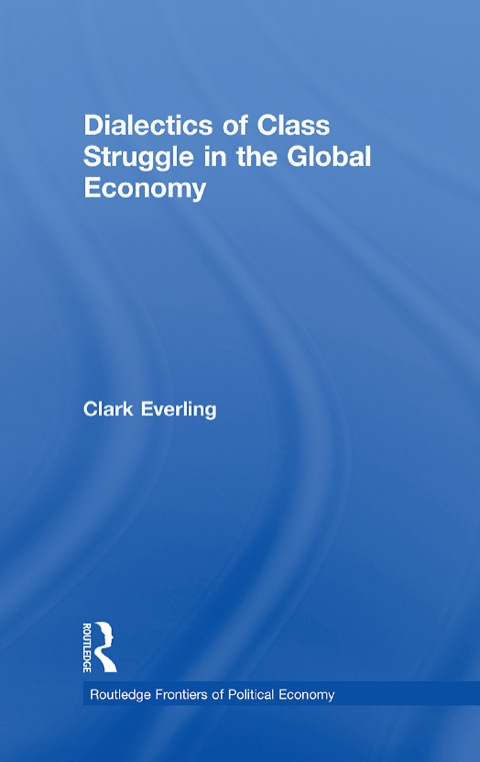 Cover image for book Dialectics of Class Struggle in the Global Economy