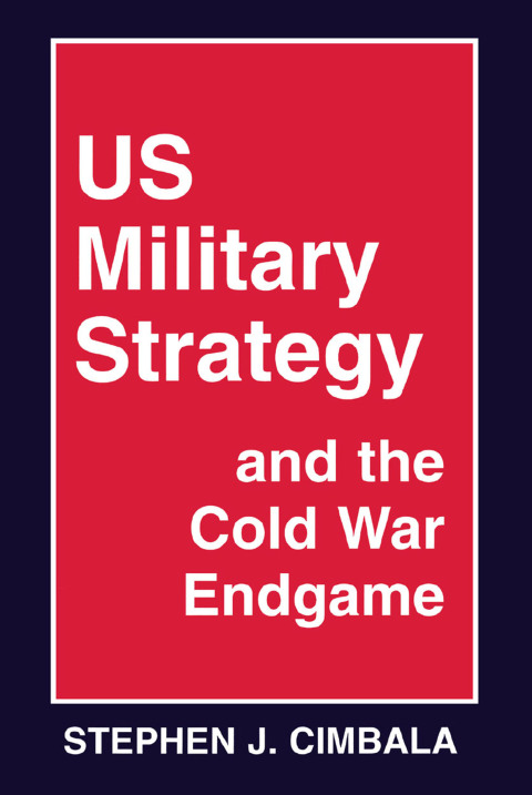 Cover image for book US Military Strategy and the Cold War Endgame