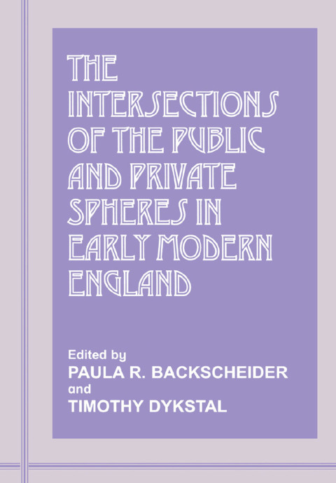 Cover image for book The Intersections of the Public and Private Spheres in Early Modern England