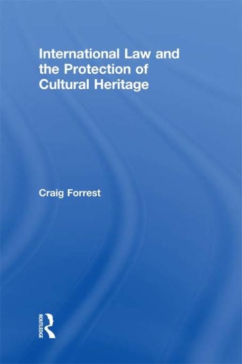 Cover image for book International Law and the Protection of Cultural Heritage