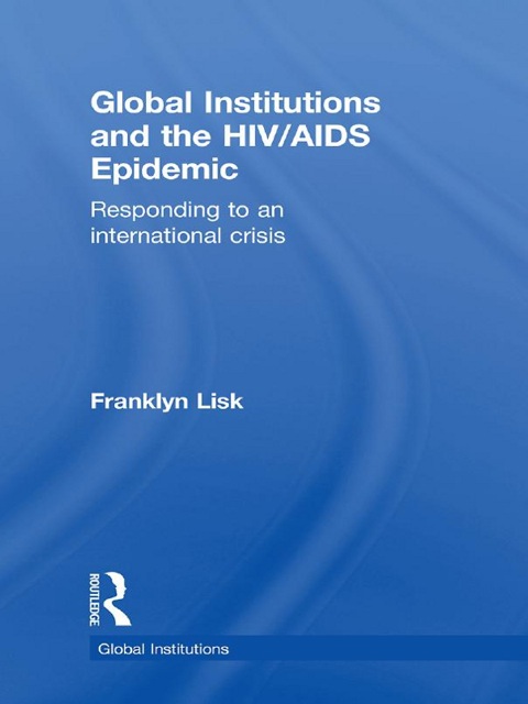 Cover image for book Global Institutions and the HIV/AIDS Epidemic