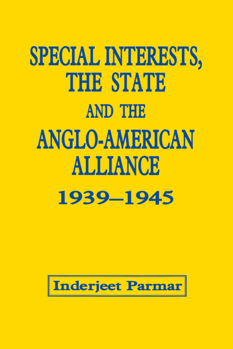 Cover image for book Special Interests, the State and the Anglo-American Alliance, 1939-1945
