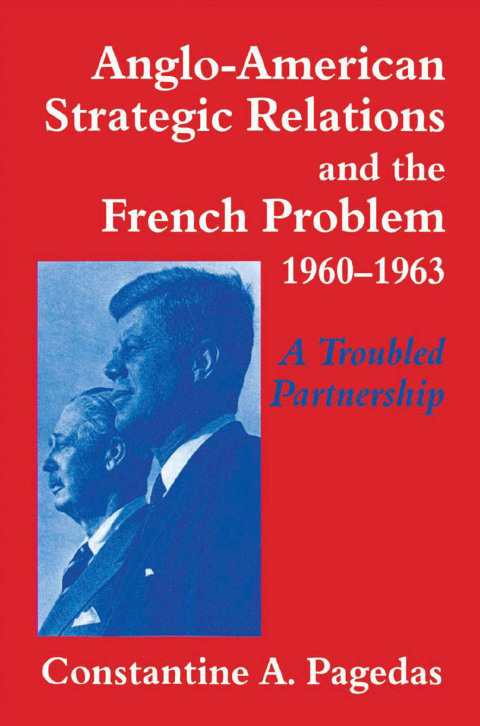 Cover image for book Anglo-American Strategic Relations and the French Problem, 1960-1963