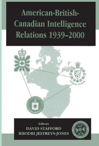 American-British-Canadian Intelligence Relations, 1939-2000