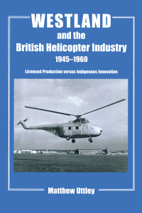 Cover image: Westland and the British Helicopter Industry, 1945-1960 1st edition 9781138987036
