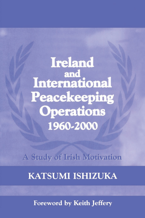 Cover image for book Ireland and International Peacekeeping Operations 1960-2000