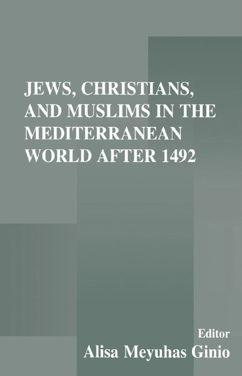 Cover image for book Jews, Christians, and Muslims in the Mediterranean World After 1492