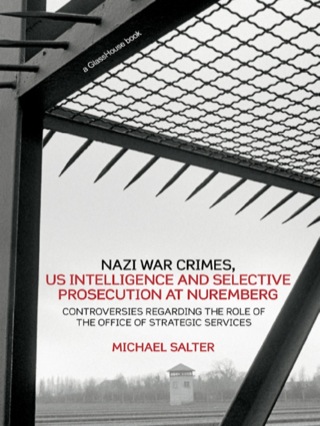Nazi War Crimes, US Intelligence and Selective Prosecution at Nuremberg
