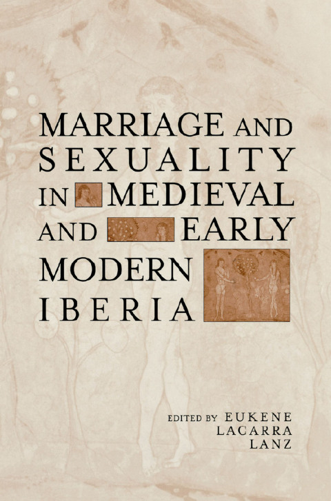 Cover image for book Marriage and Sexuality in Medieval and Early Modern Iberia