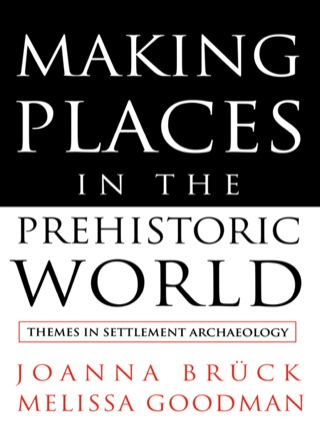 Making Places in the Prehistoric World