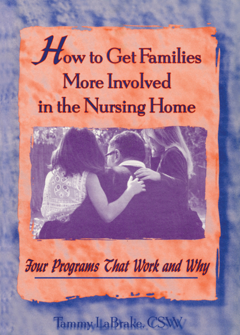 Cover image for book How to Get Families More Involved in the Nursing Home