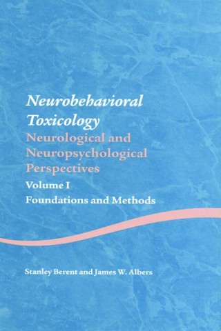 Neurobehavioral Toxicology: Neurological and Neuropsychological Perspectives, Volume I