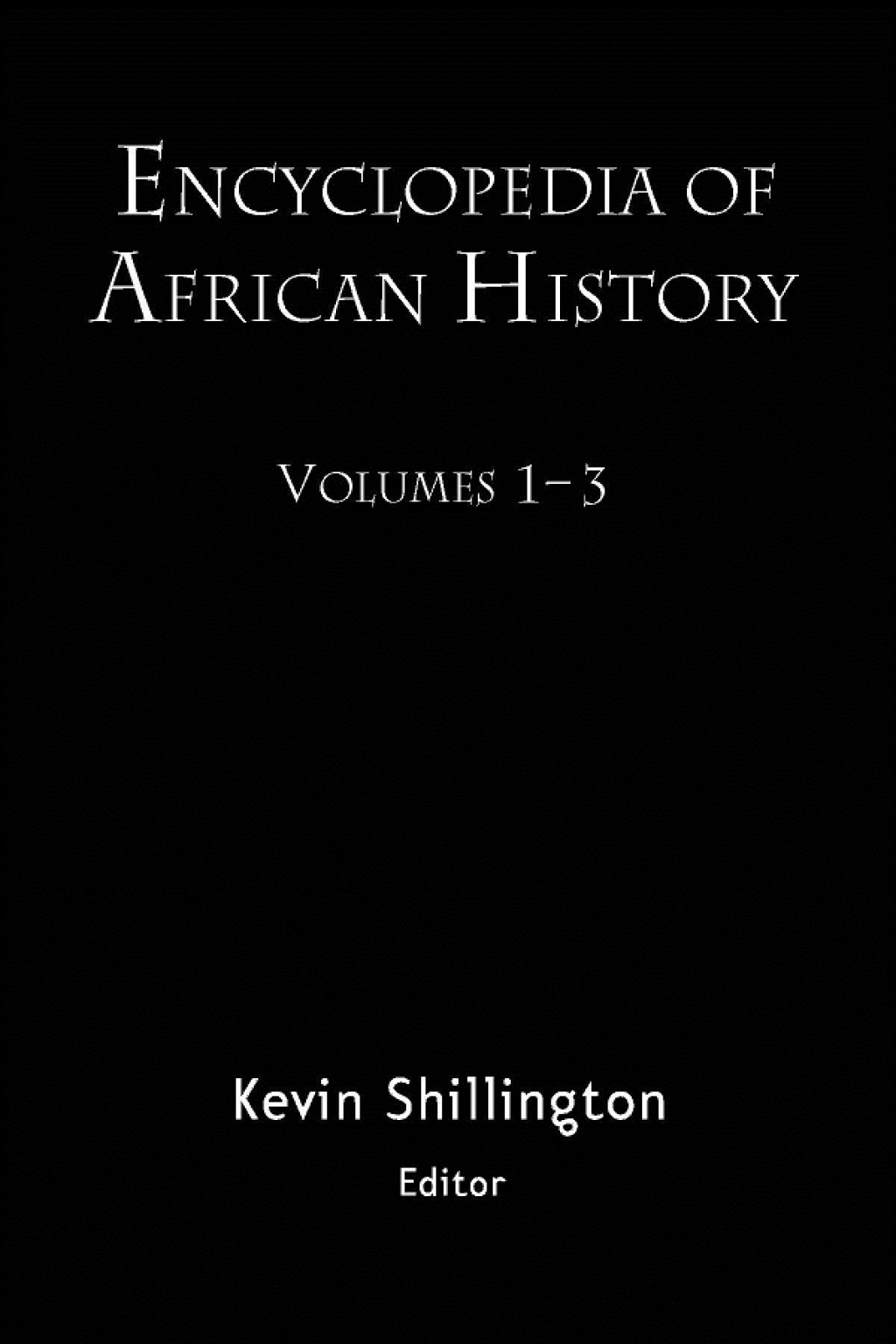 Encyclopedia of African History 3-Volume Set - 1st Edition (eBook Rental)