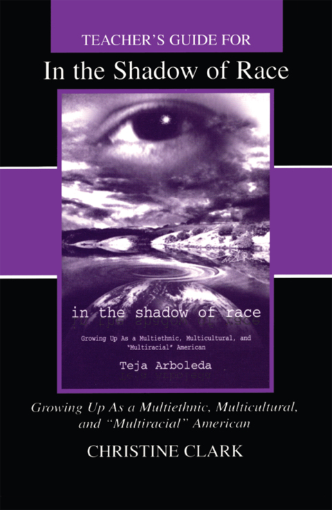 Teacher's Guide for in the Shadow of Race: Growing Up As a Multiethnic, Multicultural, and Multiracial American 