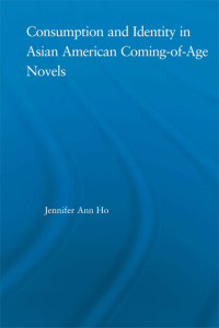 Cover image: Consumption and Identity in Asian American Coming-of-Age Novels 1st edition 9780415646949