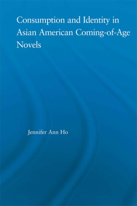 Cover image for book Consumption and Identity in Asian American Coming-of-Age Novels
