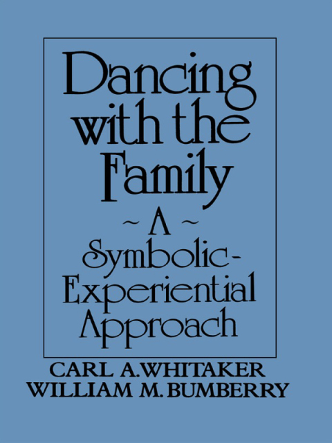 Cover image for book Dancing with the Family: A Symbolic-Experiential Approach