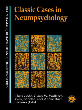 Classic Cases in Neuropsychology