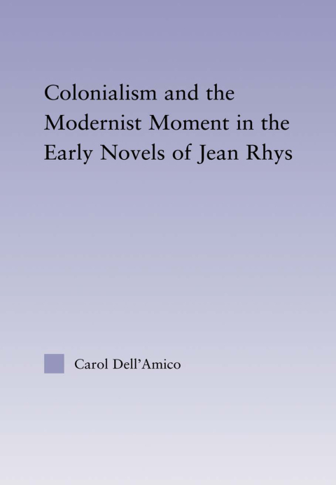 Cover image for book Colonialism and the Modernist Moment in the Early Novels of Jean Rhys