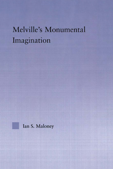 Cover image for book Melville's Monumental Imagination