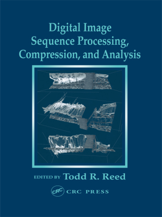 Digital Image Sequence Processing, Compression, and Analysis