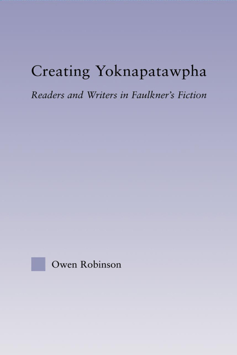 Cover image for book Creating Yoknapatawpha