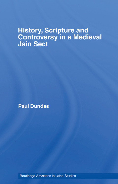 Cover image for book History, Scripture and Controversy in a Medieval Jain Sect