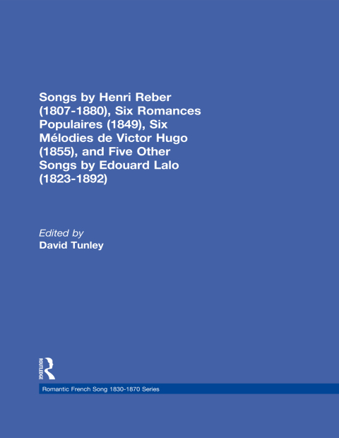 Cover image for book Songs by Henri Reber (1807-1880), Six Romances Populaires (1849), Six Melodies de Victor Hugo (1855), and Five Other Songs by Edouard Lalo (1823-1892)