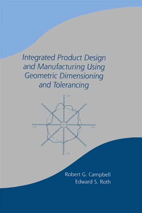 Cover image for book Integrated Product Design and Manufacturing Using Geometric Dimensioning and Tolerancing