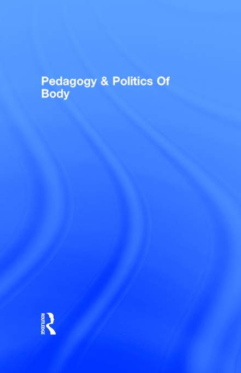 Cover image for book Pedagogy and the Politics of the Body