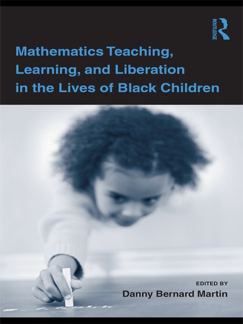 Cover image for book Mathematics Teaching, Learning, and Liberation in the Lives of Black Children