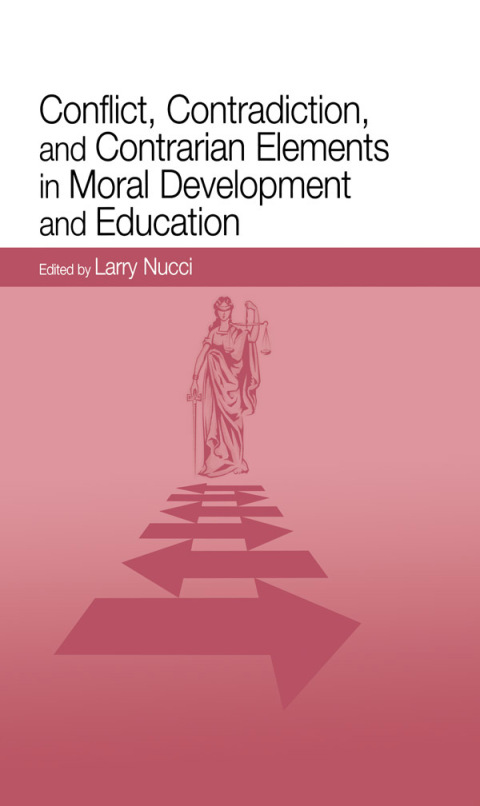 Cover image for book Conflict, Contradiction, and Contrarian Elements in Moral Development and Education