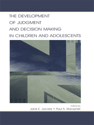 The Development of Judgment and Decision Making in Children and Adolescents