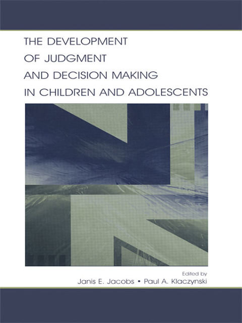 Cover image for book The Development of Judgment and Decision Making in Children and Adolescents